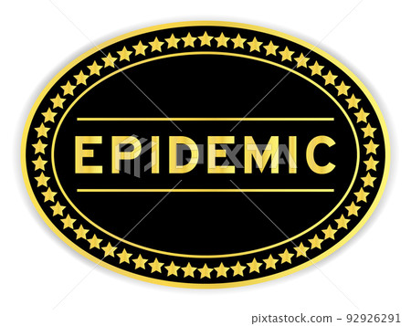 Black and gold color oval label sticker with word epidemic on white background Black and gold color oval label sticker with word epidemic on white background 92926291