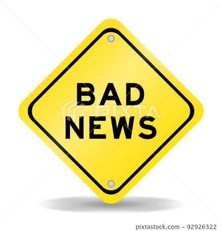 Yellow color transportation sign with word bad news on white background Yellow color transportation sign with word bad news on white background 92926322