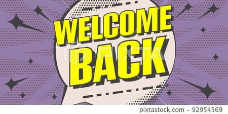 Welcome back banner. Creative business poster template. Invitation and greeting message text inscription design vector illustration Welcome back banner. Creative business poster template. Invitation and greeting message text inscription design vector illustration 92954569