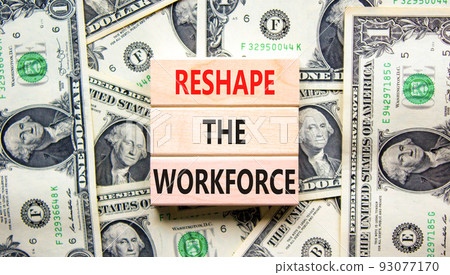 Reshape the workforce support symbol. Concept words Reshape the workforce on wooden blocks on dollar bills. Beautiful background from dollar bills. Business reshape the workforce concept. Copy space Reshape the workforce support symbol. Concept words Reshape the workforce on wooden blocks on dollar bills. Beautiful background from dollar bills. Business reshape the workforce concept. Copy space 93077170