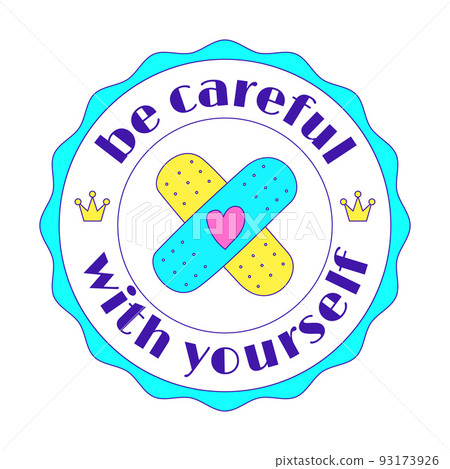 Girly motivating Y2K sticker. A round sticker with a patch, heart and words Be careful with yourself. Text graphic element in bright acid colors. Nostalgia for the 2000s. Isolated vector illustration 93173926
