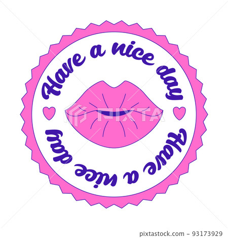 Girly motivating Y2K sticker. Patch with female lips and the words Have a nice day. Text graphic element in bright acid colors. Nostalgia for the 2000s. Simple vector illustration isolated on a white 93173929