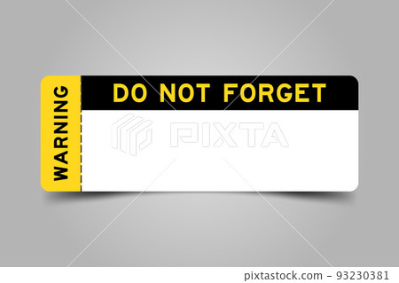Yellow and black color ticket with word warning and do not forget and have white copy psace on gray background Yellow and black color ticket with word warning and do not forget and have white copy psace on gray background 93230381