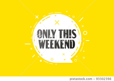 Info banner with only this weekend text in speech bubble. Sale discount special offer advertising. Retail shop clearance event promotion vector illustration. Info banner announcing weekend sale Info banner with only this weekend text in speech bubble. Sale discount special offer advertising. Retail shop clearance event promotion vector illustration. Info banner announcing weekend sale 93302398