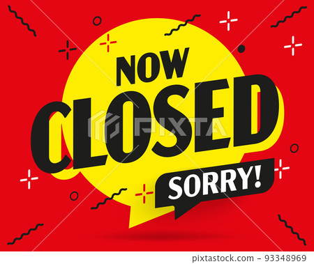 Now closed information banner design. Bright shop event announcement template. Retail business and marketing poster vector illustration 93348969