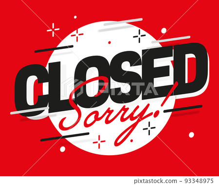 Closed, sorry shop information poster on red background 93348975