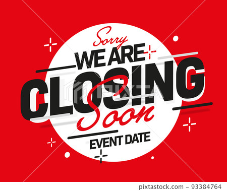 Sorry, we are closing soon notice banner. Shop information template with event date. Red and white announcement banner design vector illustration Sorry, we are closing soon notice banner. Shop information template with event date. Red and white announcement banner design vector illustration 93384764