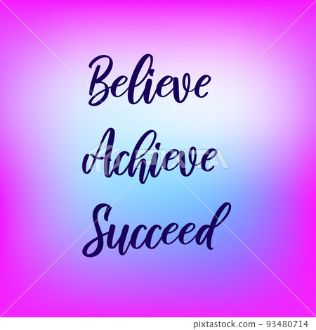 Believe, achieve, succeed. Inspirational quote on blurred colorful background. Positive saying. 93480714
