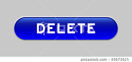 Blue color capsule shape button with word delete on gray background Blue color capsule shape button with word delete on gray background 93673025