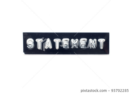 Embossed letter in word statement on black banner with white background Embossed letter in word statement on black banner with white background 93702285