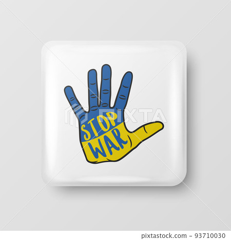 Stop War in Ukraine. Button Pin Badge with Anti-war Call. Struggle, Protest, Support Ukraine, Palm with Ukrainian War. Vector Illustration. Slogan, Call for Support for Ukraine 93710030