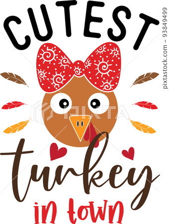 Cutest Turkey in Town, Happy Fall, Thanksgiving Day, Happy Harvest, Vector Illustration File 93849499