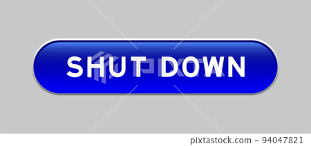 Blue color capsule shape button with word shut down on gray background Blue color capsule shape button with word shut down on gray background 94047821