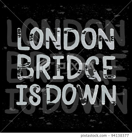 London Bridge is down quote means death of a monarch queen. Sorrow for the loss. London Bridge is down quote means death of a monarch queen. Sorrow for the loss. 94138377