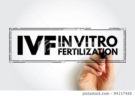 IVF In Vitro Fertilization - process of fertilization where an egg is combined with sperm in vitro, acronym text stamp concept background 94157488