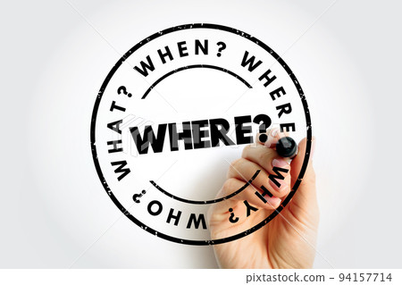 WHERE? Question word and questions whose answers are considered basic in information gathering or problem solving, text stamp concept 94157714
