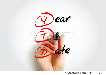 YTD Year To Date - period of time beginning the first day of the current calendar year or fiscal year up to the current date, acronym text with marker YTD Year To Date - period of time beginning the first day of the current calendar year or fiscal year up to the current date, acronym text with marker 94158338