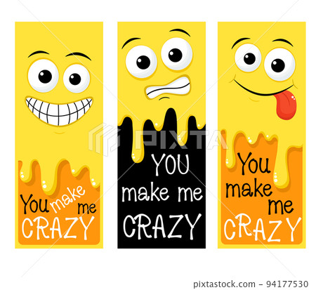 Set of vertical banner, flyer, placard with funny emoji. Inscription You make me crazy 94177530