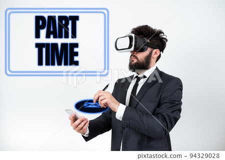 Text sign showing Part Time. Conceptual photo A work or job that is not permanent but able to perform well Text sign showing Part Time. Conceptual photo A work or job that is not permanent but able to perform well 94329028