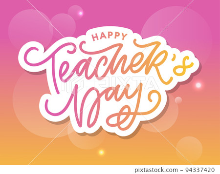 Handlettering Happy Teacher's Day. Vector illustration Great holiday gift card for the Teacher's Day. Handlettering Happy Teacher's Day. Vector illustration Great holiday gift card for the Teacher's Day. 94337420