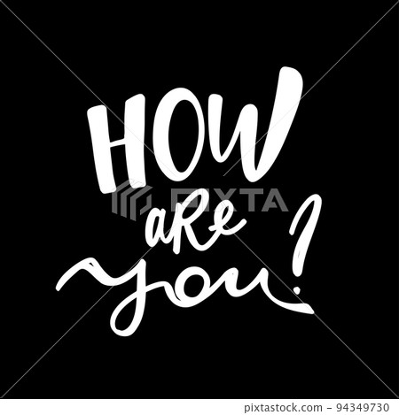 How are you hand drawn lettering phrase isolated on the black background. Fun brush ink inscription  94349730