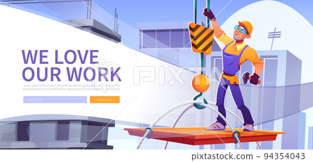 We love our work web banner. Builder on crane We love our work web banner. Builder on crane 94354043