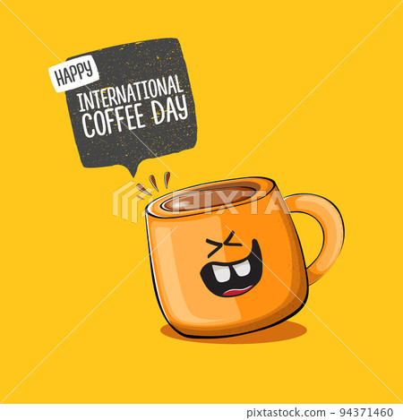 International coffee day graphic illustration with cute orange coffee cup character and greeting text isolated on orange background. Coffee day cartoon poster, flyer, label sticker, funny banner 94371460
