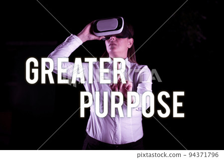 Text sign showing Greater PurposeExtend in average conforming the moral order of the universe. Business approach Extend in average conforming the moral order of the universe Text sign showing Greater PurposeExtend in average conforming the moral order of the universe. Business approach Extend in average conforming the moral order of the universe 94371796