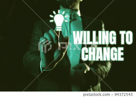 Conceptual caption Willing To ChangeDesire to grow Eager to accept and adopt new ideas. Word Written on Desire to grow Eager to accept and adopt new ideas Conceptual caption Willing To ChangeDesire to grow Eager to accept and adopt new ideas. Word Written on Desire to grow Eager to accept and adopt new ideas 94372543