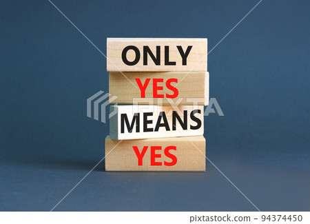 Only yes means yes symbol. Concept words Only yes means yes on wooden blocks on a beautiful grey table grey background. Business, psychological only yes means yes concept. 94374450