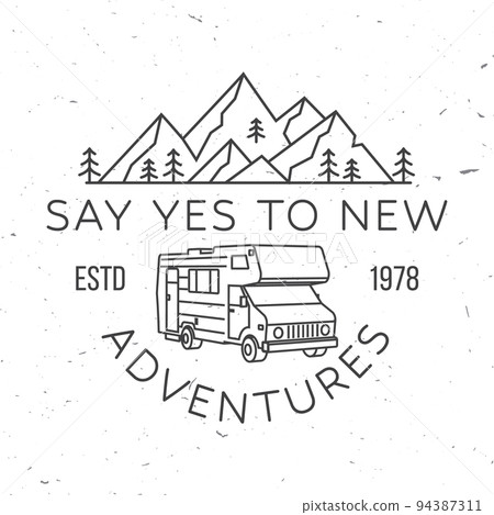 Say yes to new adventure. Live, love, camp. Vector . Concept for shirt or logo, print, stamp or tee. Vintage line art design with camper trailer and mountain silhouette. Camping quote. Say yes to new adventure. Live, love, camp. Vector . Concept for shirt or logo, print, stamp or tee. Vintage line art design with camper trailer and mountain silhouette. Camping quote. 94387311