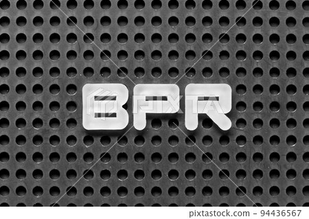White alphabet letter in word BPR (Abbreviation of Business Process Reengineering or Batch processing record) on black pegboard background White alphabet letter in word BPR (Abbreviation of Business Process Reengineering or Batch processing record) on black pegboard background 94436567