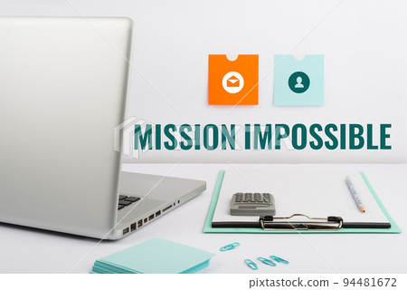 Hand writing sign Mission ImpossibleDifficult Dangerous Assignment Isolated Unimaginable Task. Business concept Difficult Dangerous Assignment Isolated Unimaginable Task 94481672