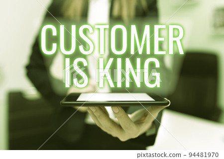 Inspiration showing sign Customer Is KingServe attentively and properly Deliver the needs urgently. Business showcase Serve attentively and properly Deliver the needs urgently 94481970