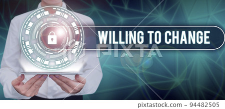 Text sign showing Willing To ChangeDesire to grow Eager to accept and adopt new ideas. Business approach Desire to grow Eager to accept and adopt new ideas 94482505