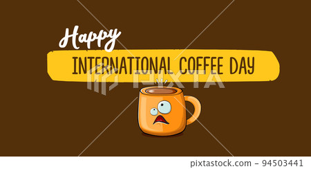 International coffee day horzontal banner with cute orange coffee cup character and greeting text isolated on orange brown background. Coffee day cartoon poster, flyer, label sticker, funny banner 94503441