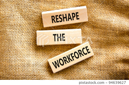 Reshape the workforce and support symbol. Concept words Reshape the workforce on wooden blocks on canvas. Beautiful canvas background. Business reshape the workforce quote concept. Copy space Reshape the workforce and support symbol. Concept words Reshape the workforce on wooden blocks on canvas. Beautiful canvas background. Business reshape the workforce quote concept. Copy space 94639627