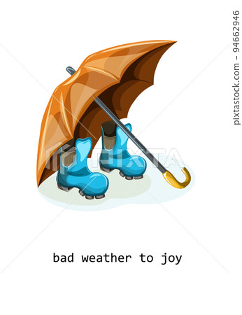 Vector image of an umbrella next to rubber boots and the inscription "Bad weather for joy". Concept. Cartoon style. EPS 10 94662946