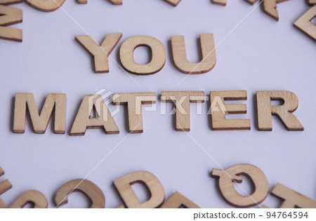 You matter text on white background. Motivational concept. You matter text on white background. Motivational concept. 94764594