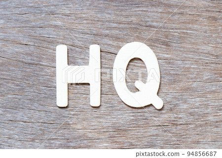 Alphabet letter in word HQ (Abbreviation of headquarters) on wood background Alphabet letter in word HQ (Abbreviation of headquarters) on wood background 94856687
