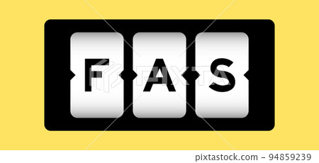 Black color in word FAS (Abbreviation of Fetal alcohol syndrome, Free alongside or Financial accounting standards) on slot banner with yellow color background 94859239