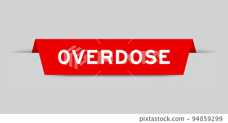 Red color inserted label with word overdose on gray background Red color inserted label with word overdose on gray background 94859299