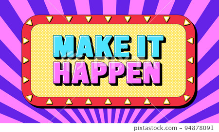 Make It Happen text, life success. Text banner template with positive phrase Make It Happen. Quote and slogan Make It Happen text, life success. Text banner template with positive phrase Make It Happen. Quote and slogan 94878091