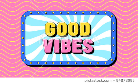 Good Vibes text, positive life. Greeting text banner with motivation phrase Good Vibes 94878095