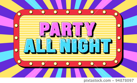 Party All Night text, dance evening. Text banner template with phrase Party All Night inside frame. Quote and slogan 94878097