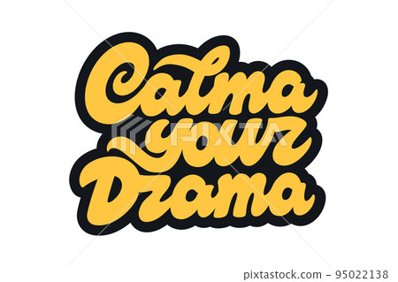 Calma Your Drama vector lettering Calma Your Drama vector lettering 95022138