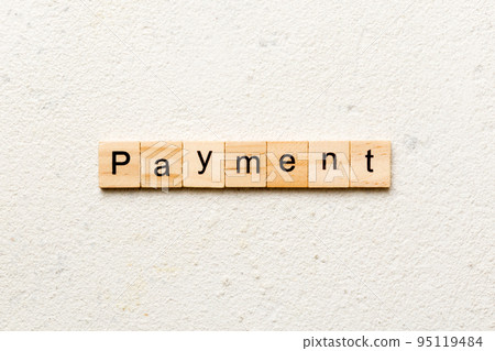 Payment word written on wood block. Payment text on cement table for your desing, concept 95119484