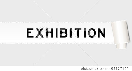 Ripped gray paper background that have word exhibition under torn part Ripped gray paper background that have word exhibition under torn part 95127101