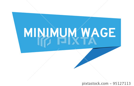 Blue color speech banner with word minimum wage on white background Blue color speech banner with word minimum wage on white background 95127113