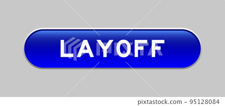 Blue color capsule shape button with word layoff on gray background Blue color capsule shape button with word layoff on gray background 95128084